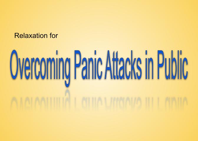 relaxation for overcoming panic attacks in public